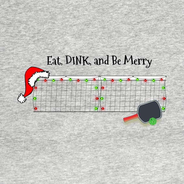 Eat, Dink and Be Merry - Pickleball Christmas by numpdog